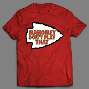 MAHOMEY DON'T PLAY THAT KC FOOTBALL SHIRT PAT